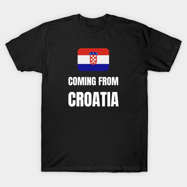 Coming from Croatia T-Shirt by InspiredCreative